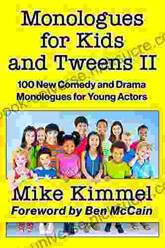 Monologues For Kids And Tweens II: 100 New Comedy And Drama Monologues For Young Actors (The Young Actor 7)