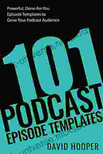 101 Podcast Episode Templates Powerful Done For You Episode Templates To Grow Your Podcast Audience (Big Podcast)