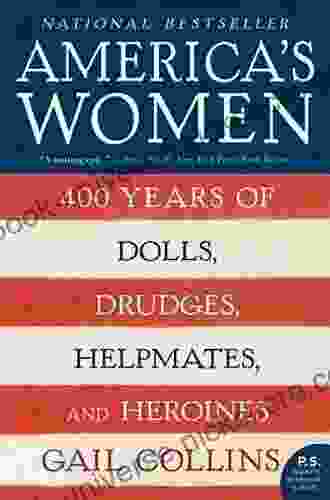 America S Women: 400 Years Of Dolls Drudges Helpmates And Heroines (P S )