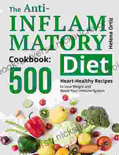 The Anti Inflammatory Cookbook: 500 Healing Recipes To Fight Inflammation And Boost Your Immune System