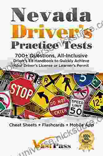 Nevada Driver S Practice Tests: 700+ Questions All Inclusive Driver S Ed Handbook To Quickly Achieve Your Driver S License Or Learner S Permit (Cheat Sheets + Digital Flashcards + Mobile App)