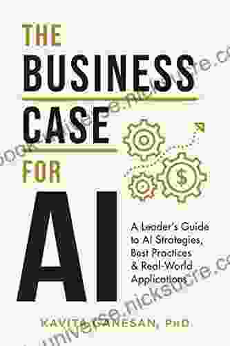 The Business Case For AI: A Leader S Guide To AI Strategies Best Practices Real World Applications