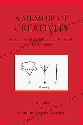 A Memoir Of Creativity: Abstract Painting Politics The Media 1956 2008