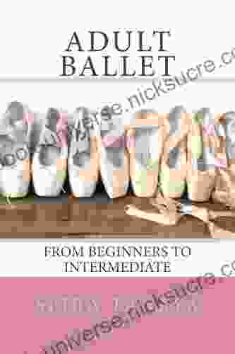 Adult Ballet: From Beginners To Intermediate