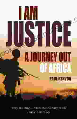 I Am Justice: A Journey Out Of Africa