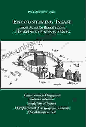 Encountering Islam: Joseph Pitts: An English Slave In 17th Century Algiers And Mecca