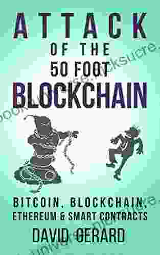 Attack Of The 50 Foot Blockchain: Bitcoin Blockchain Ethereum Smart Contracts