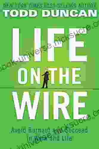 Life On The Wire: Avoid Burnout And Succeed In Work And Life