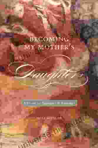 Becoming My Mother S Daughter: A Story Of Survival And Renewal (Life Writing)