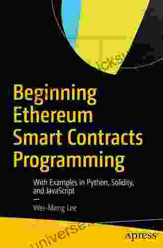Beginning Ethereum Smart Contracts Programming: With Examples In Python Solidity And JavaScript