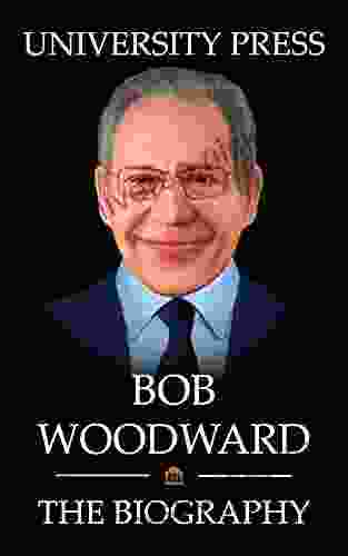 Bob Woodward Book: The Biography Of Bob Woodward