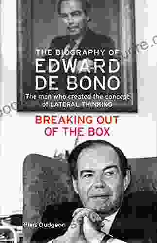 Breaking Out Of The Box: The Biography Of Edward De Bono