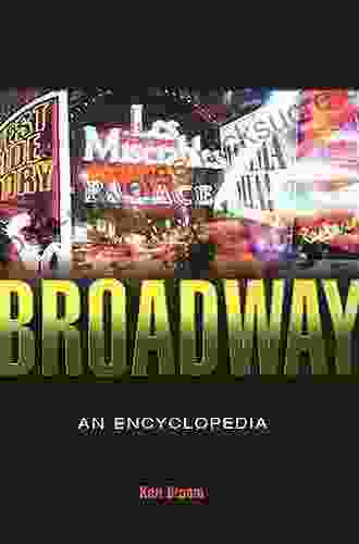 Broadway: An Encyclopedia Ken Bloom