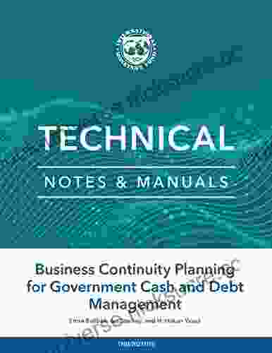 Business Continuity Planning For Government Cash And Debt Management (Technical Notes And Manuals)