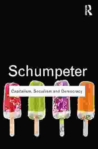 Capitalism Socialism And Democracy (Routledge Classics)