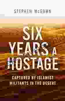 Six Years A Hostage: Captured By Islamist Militants In The Desert