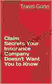 Claim Secrets Your Insurance Company Doesn T Want You To Know