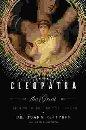 Cleopatra The Great: The Woman Behind The Legend