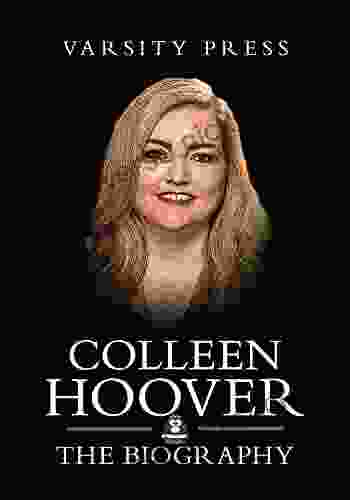 Colleen Hoover Books: The Biography Of Colleen Hoover: Author Of It Ends With Us