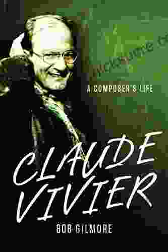 Claude Vivier: A Composer S Life (Eastman Studies In Music 109)
