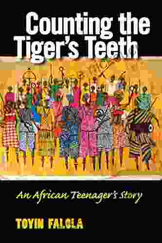 Counting The Tiger S Teeth: An African Teenager S Story