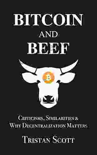 Bitcoin And Beef: Criticisms Similarities And Why Decentralization Matters