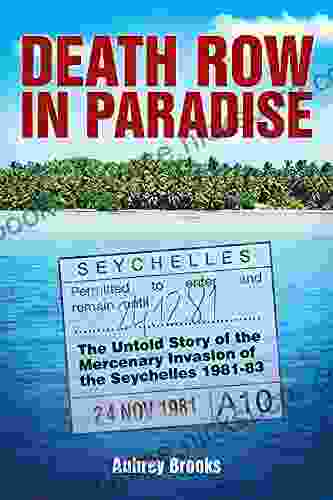 Death Row In Paradise: The Untold Story Of The Mercenary Invasion Of The Seychelles 1981 83