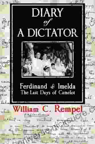Diary Of A Dictator Ferdinand Imelda: The Last Days Of Camelot