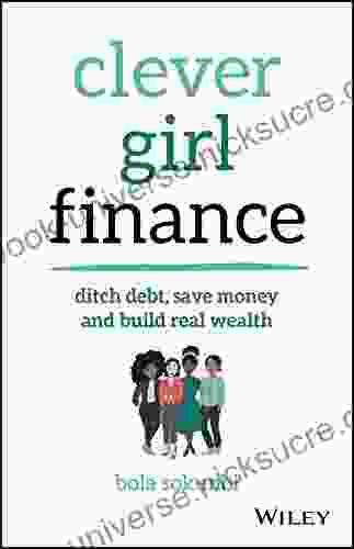 Clever Girl Finance: Ditch Debt Save Money And Build Real Wealth