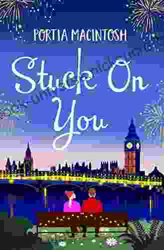 Stuck On You: The Perfect Laugh Out Loud Romantic Comedy From Portia MacIntosh