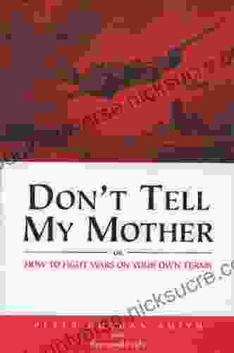 Don T Tell My Mother: How To Fight War On Your Own Terms