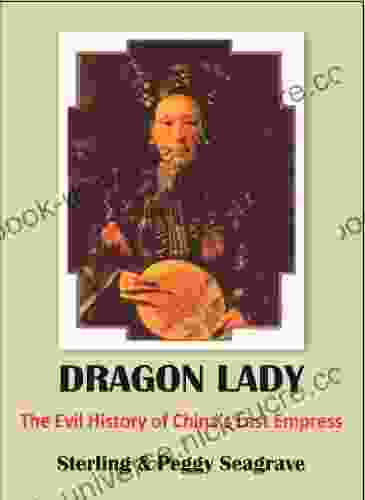 DRAGON LADY The Evil History Of China S Last Empress (THE DYNASTY BOOKS)