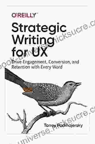 Strategic Writing For UX: Drive Engagement Conversion And Retention With Every Word