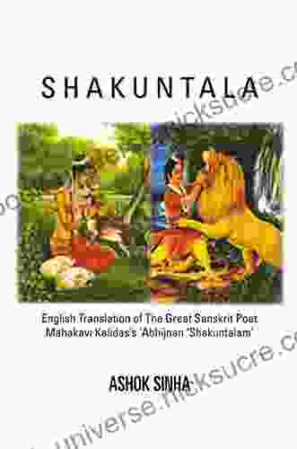 Shakuntala: English Translation Of The Great Sanskrit Poet Mahakavi Kalidas S Abhijnan Shakuntalam