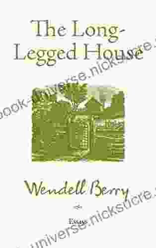 The Long Legged House Wendell Berry