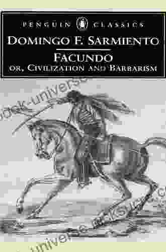 Facundo: Or Civilization And Barbarism (Penguin Classics)