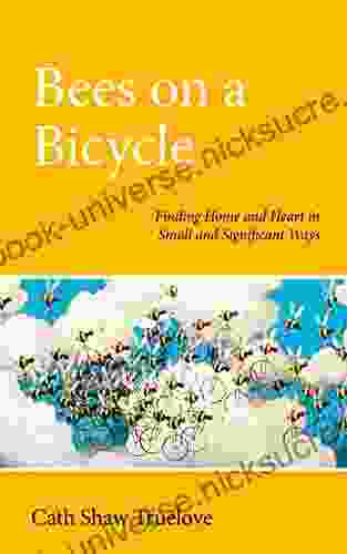 Bees On A Bicycle: Finding Home And Heart In Small And Significant Ways