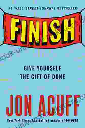 Finish: Give Yourself The Gift Of Done