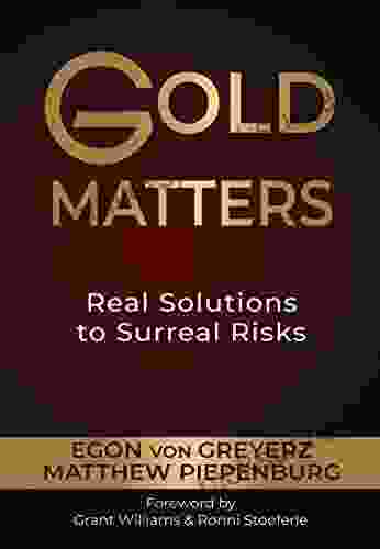 Gold Matters: Real Solutions To Surreal Risks