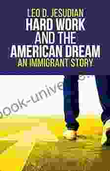 Hard Work And The American Dream: An Immigrant Story