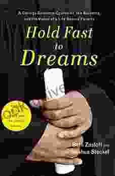 Hold Fast To Dreams: A College Guidance Counselor His Students And The Vision Of A Life Beyond Poverty