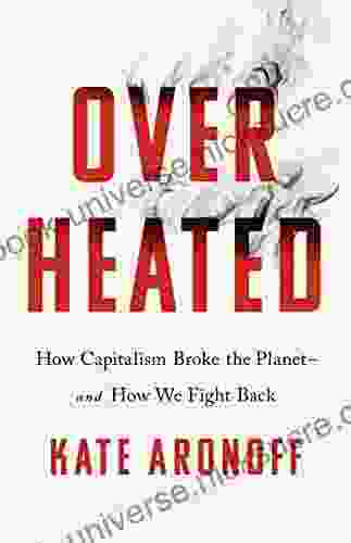 Overheated: How Capitalism Broke The Planet And How We Fight Back