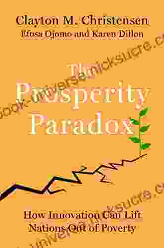 The Prosperity Paradox: How Innovation Can Lift Nations Out Of Poverty