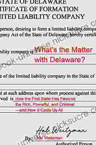 What S The Matter With Delaware?: How The First State Has Favored The Rich Powerful And Criminal And How It Costs Us All
