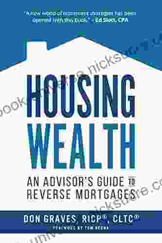 Housing Wealth: 3 Ways The New Reverse Mortgage Is Changing Retirement Income Conversations (An Advisor S Guide)