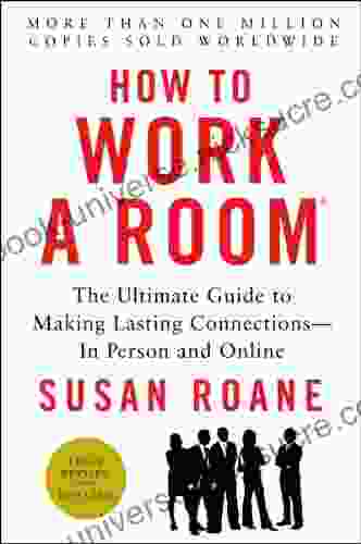 How To Work A Room 25th Anniversary Edition: The Ultimate Guide To Making Lasting Connections In Person And Online