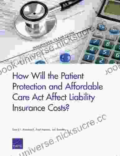 How Will The Patient Protection And Affordable Care Act Affect Liability Insurance Costs?