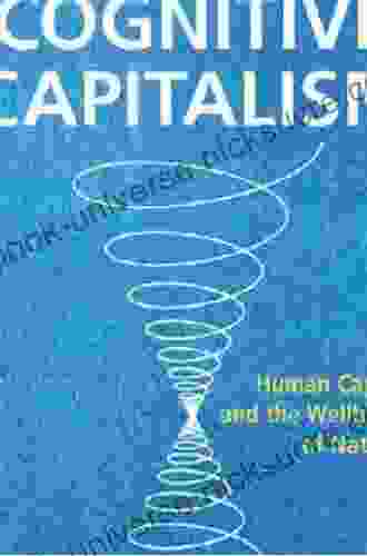 Cognitive Capitalism: Human Capital And The Wellbeing Of Nations