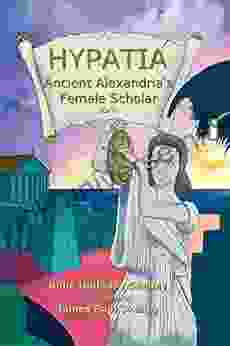 Hypatia: Ancient Alexandria S Female Scholar
