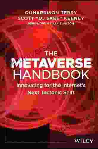 The Metaverse Handbook: Innovating For The Internet S Next Tectonic Shift
